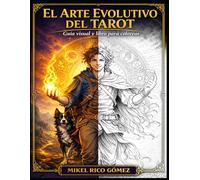 EL ARTE EVOLUTIVO DEL TAROT: Guía visual de tarot + Arte para colorear