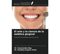 El arte y la ciencia de la estética gingival: Crear la sonrisa perfecta, encía por encía