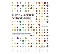 El arte y la ciencia del foodpairing: 10.000 combinaciones de sabores que transformarán tu manera de comer