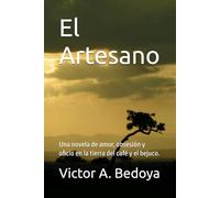 El Artesano: Una novela de amor, obsesión y oficio en la tierra del café y el bejuco.