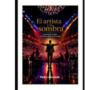 El artista y su sombra: Desmintiendo al ídolo: los músicos detrás de la leyenda