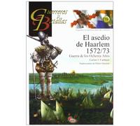 El asedio de Haarlem 1572-1573 : Guerra de los Ochenta Años