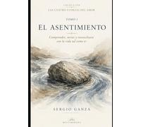 EL ASENTIMIENTO: Comprender, mirar y reconciliarse con la vida tal como es