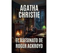 El Asesinato de Roger Ackroyd: La Obra Maestra del Crimen - Edición Restaurada en Español Latino (Agatha Christie: La Colección Definitiva) (Spanish Edition)