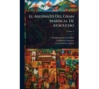 El Asesinato Del Gran Mariscal De Ayacucho
