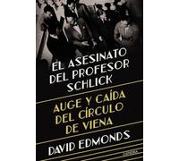 El asesinato del profesor Schlick: Auge y caída del Círculo de Viena
