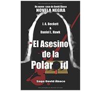 El Asesino De La Polaroid: Un Nuevo Caso De David Ábaco (Saga David Ábaco)