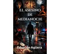 El asesino de medianoche: El thriller más demoledor e inesperado. Suspense, terror y thriller psicológico. Conspiración criminal.