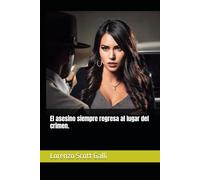 El asesino siempre regresa al lugar del crimen.