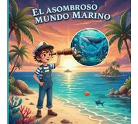 El asombroso mundo Marino: Sumérgete en 40 aventuras marinas para colorear: peces , buzos, y barcos para niños de 6-15 años