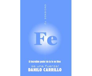 El asombroso poder de la fe en Dios: Enciende tu fe, sé una fuerza