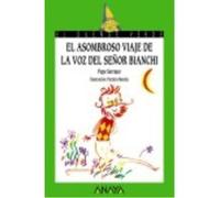 El Asombroso Viaje De La Voz Del Señor Bianchi - Serrano, Pepe Serrano, Pepe (Auteur)