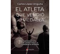 El Atleta que vendió su medalla: Sincronía vital. Un camino hacia la coherencia interior