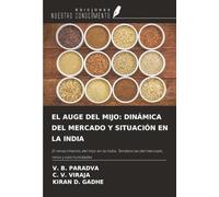 EL AUGE DEL MIJO: DINÁMICA DEL MERCADO Y SITUACIÓN EN LA INDIA: El renacimiento del mijo en la India: Tendencias del mercado, retos y oportunidades