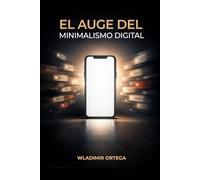El Auge Del Minimalismo Digital