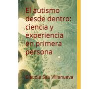 El autismo desde dentro: ciencia y experiencia en primera persona