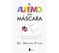 El autismo sin máscara / Unmasking Autism: Los Nuevos Rostros De La Neurodiversidad