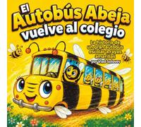 El Autobús Abeja vuelve al colegio: La historia de un gran autobús escolar a rayas amarillas