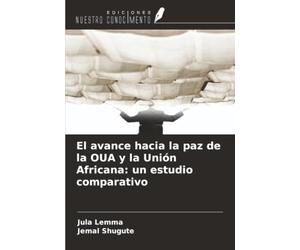 El avance hacia la paz de la OUA y la Unión Africana: un estudio comparativo