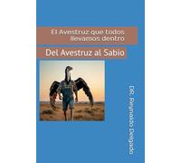 El Avestruz que todos llevamos dentro: Del Avestruz al Sabio