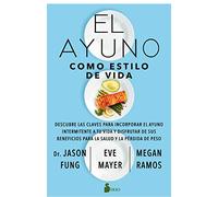 El ayuno como estilo de vida/ Life in the Fasting Lane: Descubre las claves para incorporar el ayuno intermitente a tu vida y disfrutar de sus ... the Benefits of Weight Loss and Better Health