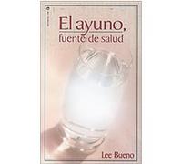 El Ayuno, Fuente de Salud/ Fasting, Path to Health Lee Bueno (Auteur)