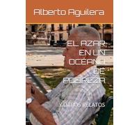 EL AZAR EN UN OCÉANO DE POBREZA: Y OTROS RELATOS