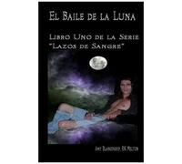 El Baile De La Luna: Libro Uno De La Serie ?Lazos De Sangre?