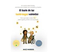 El baile de las luciérnagas valientes.: Un cuento sobre los límites, secretos que sí deben contarse y respeto.