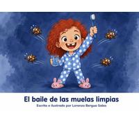 El baile de las muelas limpias: Un cuento infantil sobre el cepillado de dientes, la higiene bucodental y la autonomía para dormir felices