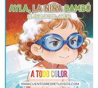 El baile del agua: Cuentos Respetuosos. Ayla, la niña bambú