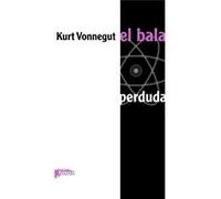 El Bala Perduda Vonnegut, Kurt (Auteur)