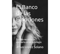El Banco de las Emociones: Cuando recordar se convierte en un privilegio