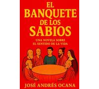 El Banquete de los Sabios: Una Novela sobre el Sentido de la Vida