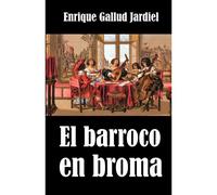 El Barroco En Broma: 1 (Movimientos En Broma)