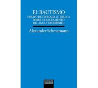 El bautismo: Ensayo de teología litúrgica sobre el sacramento del agua y del Espíritu