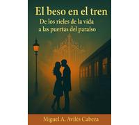 El Beso en el tren: De los rieles de la vida a las puertas del Paraiso