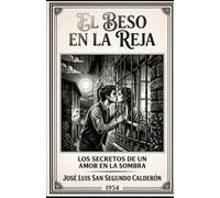 El Beso en la Reja: Los secretos de un amor en la sombra