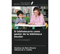 El bibliotecario como gestor de la biblioteca escolar: Y sus prácticas pedagógicas