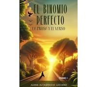 El Binomio Perfecto La Prosa y el Verso Tomo II