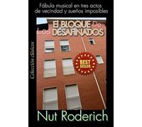 El bloque de los desafinados: Fábula musical en tres actos de vecindad y sueños imposibles