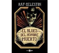 El Blues Del Hombre Muerto Celestin, Ray (Auteur)