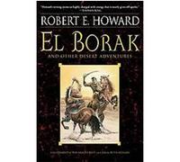 El Borak and Other Desert Adventures Robert E. Howard (Auteur)