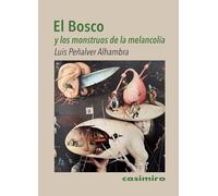 El Bosco y los monstruos de la melancolía