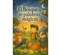 El Bosque de las Palabras Mágicas: Un cuento para aprender modales