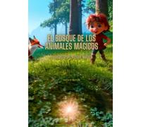 El Bosque De Los Animales Mágicos: El Secreto Del Bosque Mágico