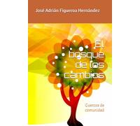 El bosque de los cambios: Cuentos de comunidad