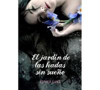 El Bosque De Los Corazones Dormidos 2. El Jardín De Las Hadas Sin Sueño
