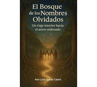 El Bosque de los Nombres Olvidados: Un viaje interior hacia el amor ordenado