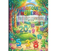 El Bosque de los Numeros: Libro de actividades, cuentos y moralejas: Colorea animales y aprende los números del 1 al 20